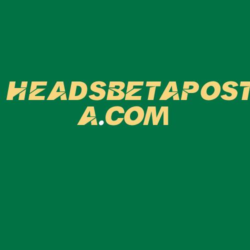 Logo da HEADSBETAPOSTA